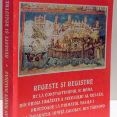 REGESTE SI REGISTRE, DELA CONSTANTINOPOL SI ROMA, DIN PRIMA JUMATATE A SECOLULUI AL XIII-LEA, PRIVITOARE LA PRIMATUL VASILE I SI LA IMPARATUL IONITA C