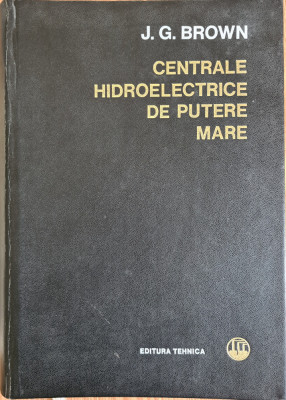 Centrale hidroelectrice de putere mare - J. G. Brown (coord. gen.) foto