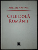 Adrian Nastase - Cele doua Rom&acirc;nii (*autograf)