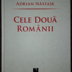 Adrian Nastase - Cele doua Românii (*autograf)