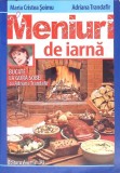 Meniuri de Iarna - Maria Cristea Soimu, Adriana Trandafir (2013) - Carte de Bucate, Editura Ametist, 192 Pagini