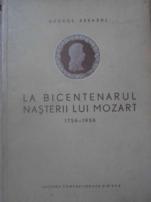 LA BICENTENARUL NASTERII LUI MOZART 1756-1956-GEORGE BREAZUL foto