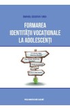 Formarea identitatii vocationale la adolescenti - Emanuel-Sebastian Turda