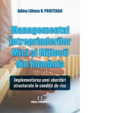 Managementul Intreprinderilor Mici si Mijlocii din Romania. Implementarea unei abordari structurate in conditii de risc - Adina Liliana V. Prioteasa