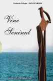 Vine seninul - Gabriela Calutiu-Sonnenberg, Editura ANAMAROL 2007, Roman beletristic