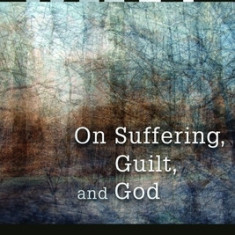 Why?: On Suffering, Guilt, and God