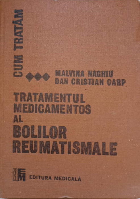 TRATAMENTUL MEDICAMENTOS AL BOLILOR REUMATISMALE-MALVINA NAGHIU, DAN CRISTIAN CARP