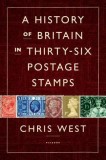 A History of Britain in Thirty-Six Postage Stamps