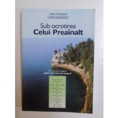 SUB OCROTIREA CELUI PREAINALT de VASILE FERESTEANU 2007