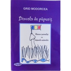 DINCOLO DE PAPURIS - ROMAN SURREALIST CU DESENELE AUTORULUI de GRID MODORCEA , 2014
