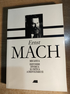 Ernst Mach - Mecanica - Expunere istorica si critica a dezvoltarii ei (All 2001) foto