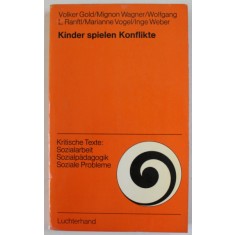 KINDER SPIELEN KONFLIKTE ( CONFLICTELE JOCURILE COPIILOR ) von VOLKER GOLD ...INGE WEBER , TEXT IN LIMBA GERMANA , 1975