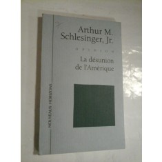 LA DESUNION DE L&#039; AMERIQUE - ARTHUR M., SCHLESINGER, JR.