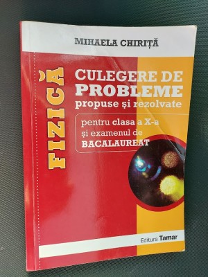 FIZICA CULEGERE DE PROBLEME PROPUSE SI REZOLVATE A X A SI BACALAUREAT ,CHIRITA foto