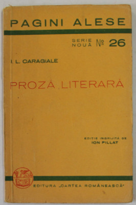 PROZA LITERARA de I. L.CARAGIALE , editie ingrijita de ION PILLAT , 1938 foto