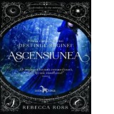 Ascensiunea (prima carte a seriei Destinul Reginei) - Rebeca Ross, Alexandra Limoncu