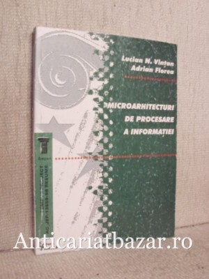 Microarhitecturi de procesare a informatiei - Lucian N. Vintan foto