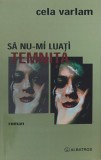 Sa nu-mi luati temnita - Cela Varlam