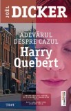 Adevarul despre cazul Harry Quebert/Joel Dicker