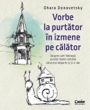 Vorbe la purtator in izmene pe calator. Despre cum folosesti zicerile limbii romane cand esti departe si ti-e dor - Ohara Donovetsky