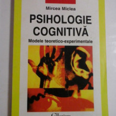 Psihologie cognitiva Modele teoretico-experimentale Mircea Miclea