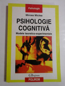 Psihologie cognitiva Modele teoretico-experimentale Mircea Miclea foto