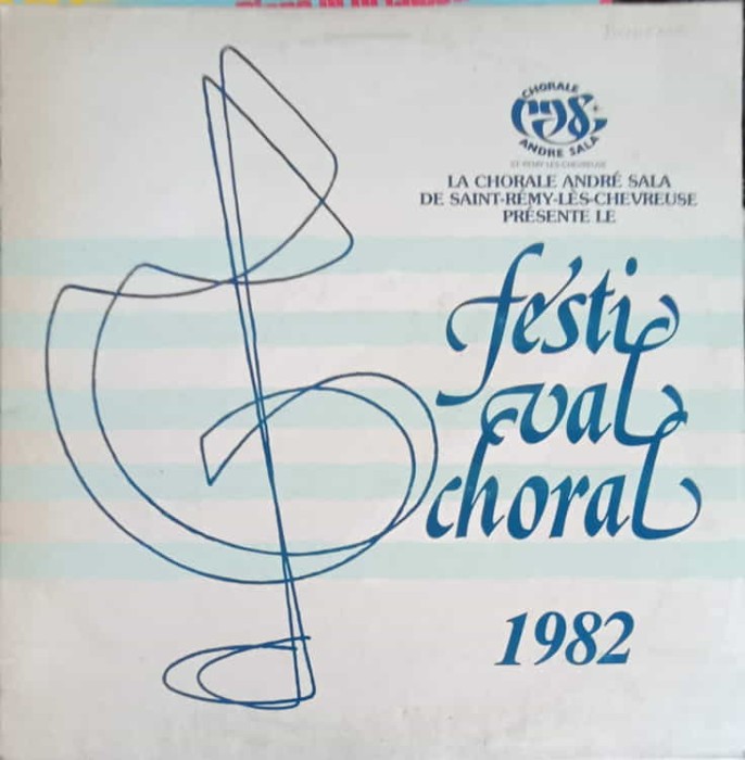 Disc vinil, LP. LE FESTIVAL CHORAL 1982. LA CHORALE ANDRE SALA DE SAINT REMY LES CHEVREUSE -CHORALE ANDRE S-242049