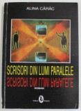 SCRISORI DIN LUMI PARALELE de ALINA CARAC , roman , 2004 , DEDICATIE *