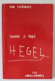INAINTE SI DUPA HEGEL de TOM ROCKMORE , 1998, COPERTA BROSATA