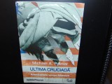 ULTIMA CRUCIADA -MICHAEL A.PALMER ED.CURTEA VECHE ANUL 2010