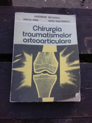 CHIRURGIA TRAUMATISMELOR OSTEOARTICULARE, MEMBRU INFERIOR - GHEORGHE NICULESCU foto