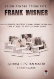 Cumpara ieftin Spion pentru eternitate: Frank Wisner/George Cristian Maior