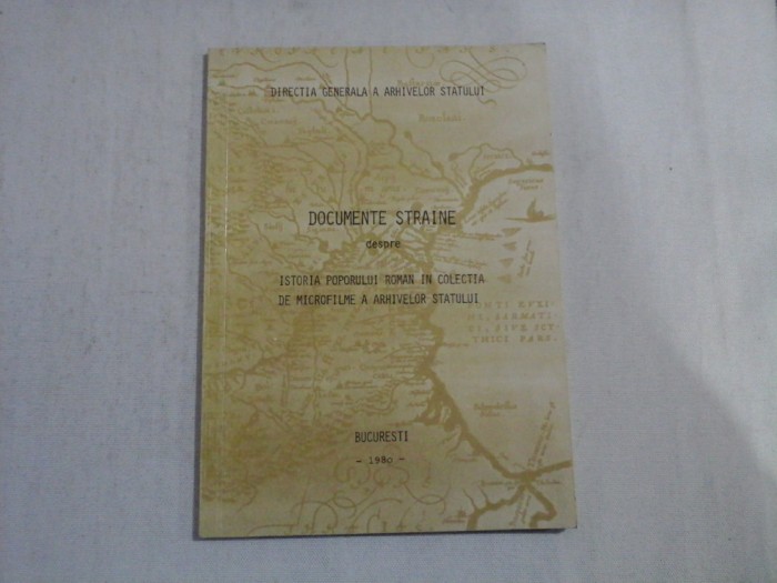 DOCUMENTE STRAINE DESPRE ISTORIA POPORULUI ROMAN IN COLECTIA DE MICROFILME A ARHIVELOR STATULUI - DIRECTIA GENERALA A ARHIVELOR STATULUI
