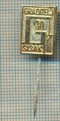 Y 255 INSIGNA - GRADITELJ SISAK -CROATIA -YUGOSLAVIA -PENTRU COLECTIONARI foto