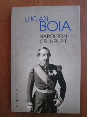 Lucian Boia - Napoleon III cel neiubit foto