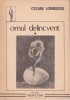 AS - CESARE LOMBROSO - OMUL DELICVENT, VOL.1