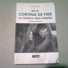 DE LA CORTINA DE FIER LA TEATRUL FARA PERDEA. O ISTORIE SUBIECTIVA - DOINA PAPP