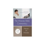 The Wiersbe Bible Commentary: New Testament: The Complete New Testament in One Volume
