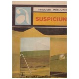 Teodor Parapiru - Suspiciune (cu autograf) - 131056
