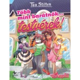 T&ouml;bb mint bar&aacute;tnők... testv&eacute;rek! - Tea Stilton