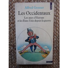 Les Occidentaux. Les pays d&#039;Europe et les Etats-Unis depuis la guerre Grosser