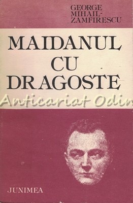 Maidanul Cu Dragoste. Roman - Gheorghe Mihail Zamfirescu foto