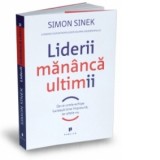 Liderii mananca ultimii - De ce unele echipe lucreaza bine impreuna, iar altele nu - Simon Sinek