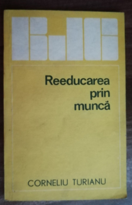 myh 542s - Corneliu Turianu - Reeducarea prin munca ed 1984 - piesa de colectie