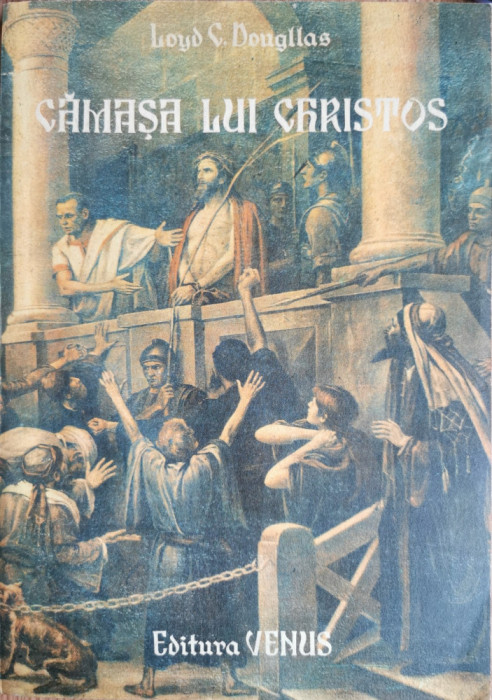 Camasa lui Hristos - Lloyd C. Douglas