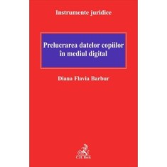 Prelucrarea datelor copiilor in mediul digital - Diana Flavia Barbur