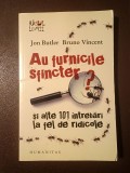 Jon Butler; Bruno Vincent - Au furnicile sfincter? și alte 101 &icirc;ntrebări la fel de ridicole