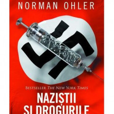 Naziștii și drogurile. Senzații tari în al Treilea Reich - Paperback brosat - Norman Ohler - Corint