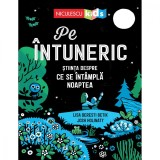 Pe intuneric. Stiinta despre ce se intampla noaptea, Lisa Deresti Betik, Josh Holinaty, Niculescu