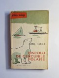Dincolo de cercurile polare &ndash; Aut. Aurel Lecca, Ed. Tineretului, 1959